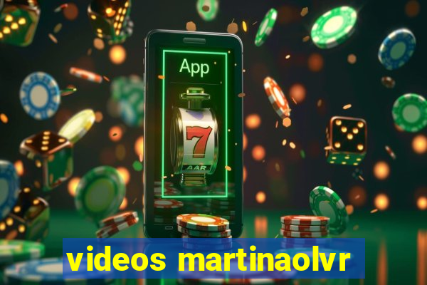 videos martinaolvr